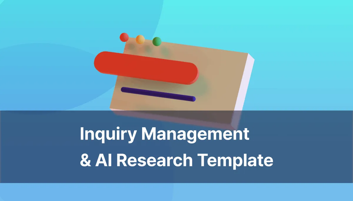 Meet Your Assistant for Customer Research: The Inquiry Management & AI Research Template!
