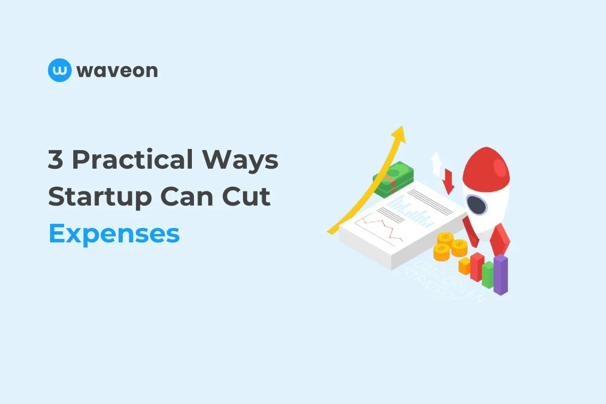 How Startups Can Reduce Expenses: 7 Proven Approaches That Work