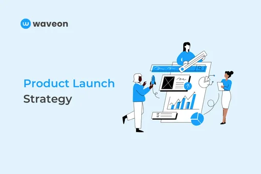 6 Phases of an Effective Product Launch Strategy 