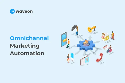 What is Omnichannel marketing automation?